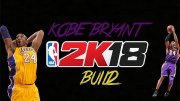 NBA 2K18 KOBE BRYANT BUILD!