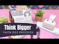 Think Big Faith Dex Process