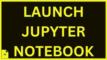 Launch Python Jupyter Notebook | LECT 2