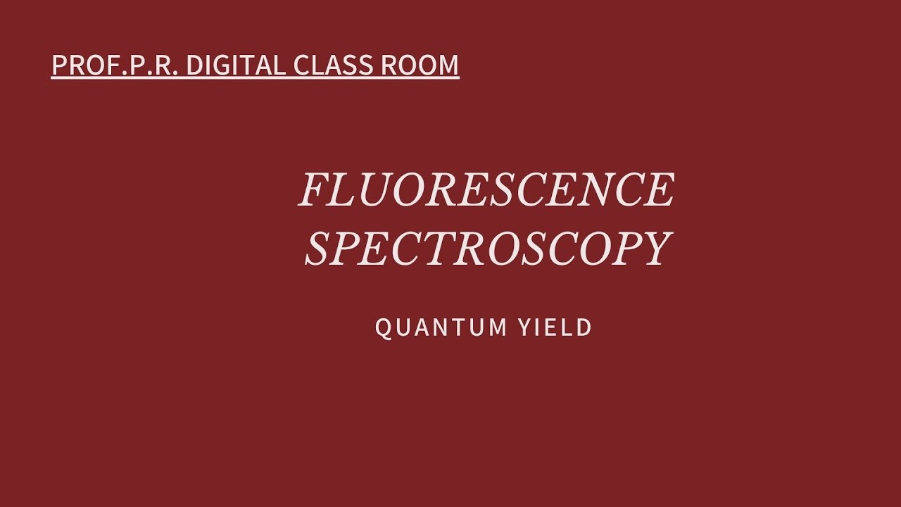 FLUORESCENCE SPECTROSCOPY-5: QUANTUM YIELD DETERMINATION