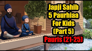 Japji Sahib Panj Paurhian PART 5 | 21-25 Pauris Pathh | ਛੋਟੇ ਬੱਚਿਆਂ ਲਈ  ਜਪੁਜੀ ਸਾਹਿਬ ਪੰਜ ਪਉੜੀਆਂ ਪਾਠ