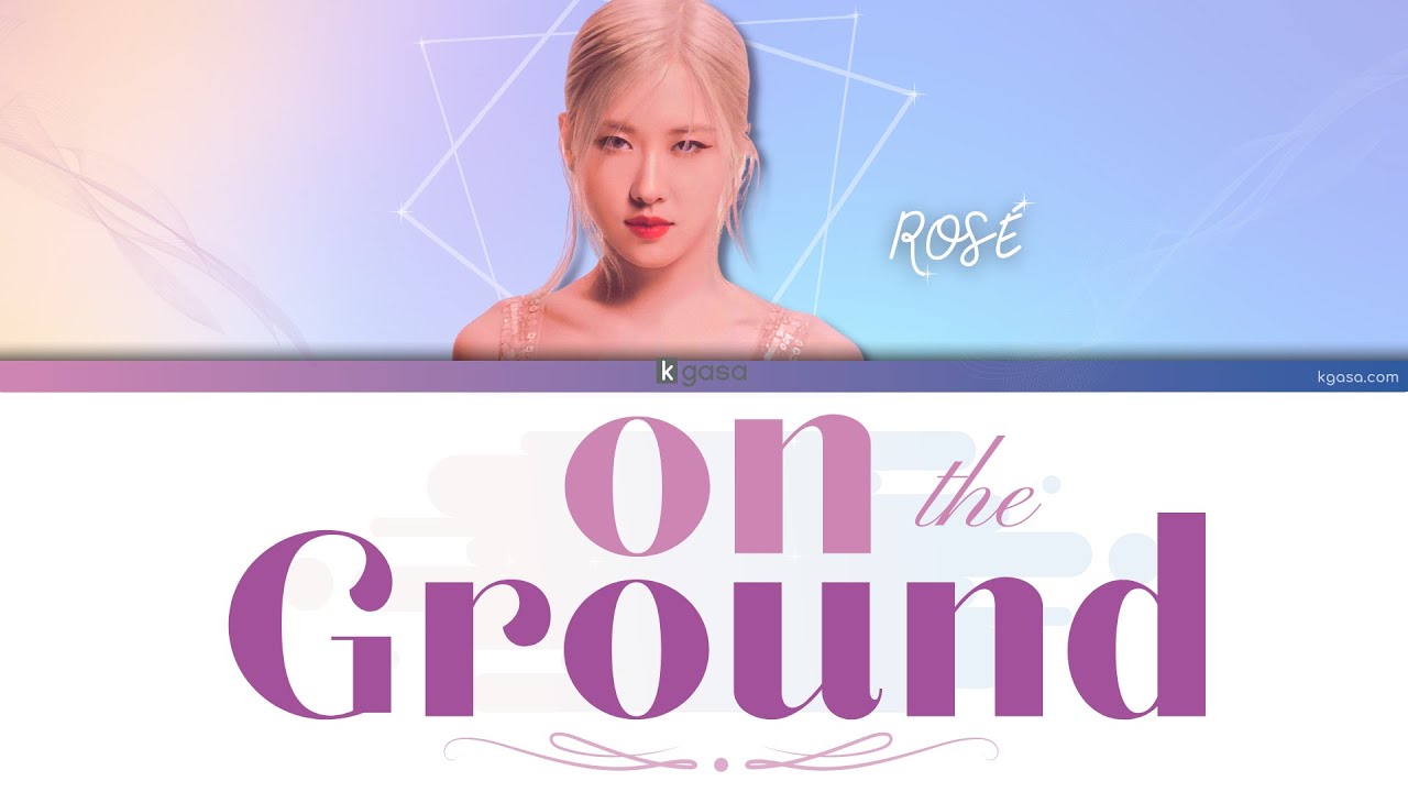 ROSÉ On The Ground Lyrics [ENGLISH color coded] YouTube