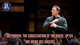 Beethoven - Consecration of the House, Op.124