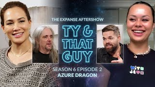 Ty & That Guy - The Expanse Aftershow S6E2 w/ Frankie Adams & Nadine Nicole - Azure Dragon