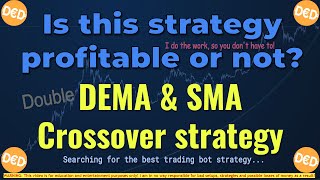 The Dema & Sma Crossover Crypto Trading Bot Strategy. Is It Profitable Or Not?