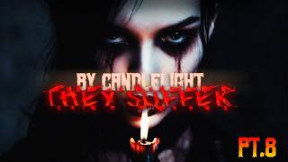 By Candlelight, They Suffer | Part Eight