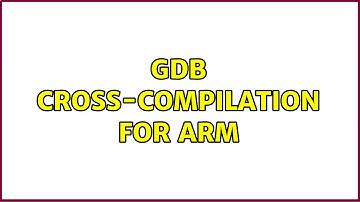 GDB cross-compilation for arm