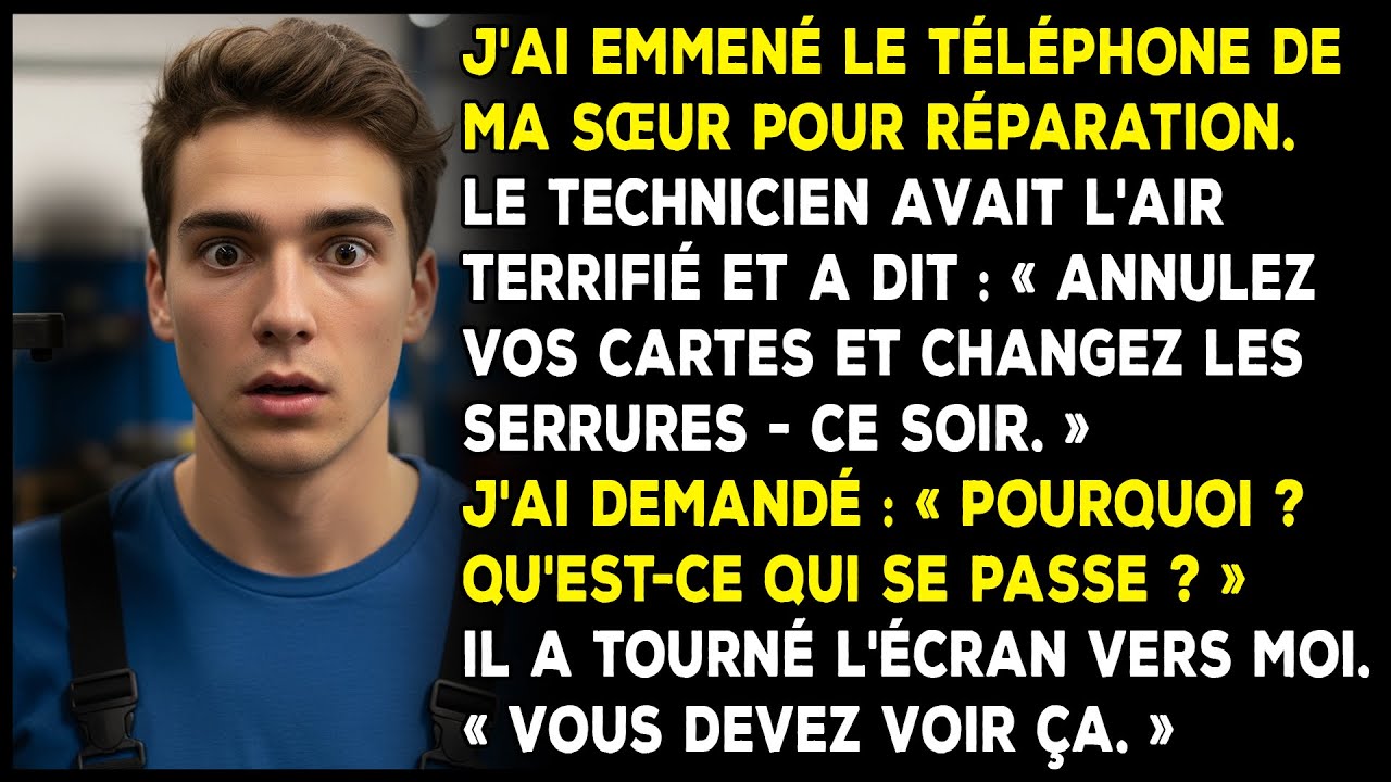 J'ai emmené le téléphone de ma sœur pour réparation. Le technicien a dit : « Annulez vos cartes. »