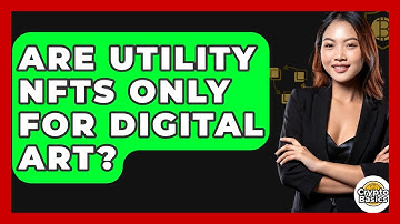 Are Utility NFTs Only For Digital Art? - CryptoBasics360.com