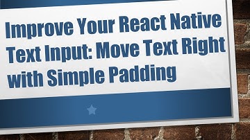 Improve Your React Native Text Input: Move Text Right with Simple Padding