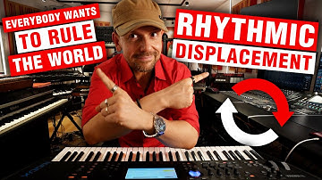 Everybody Wants To Rule The World: Rhythmic Displacement