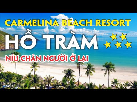 HỒ TRÀM - CARMELINA BEACH RESORT - NÍU CHÂN NGƯỜI Ở LẠI