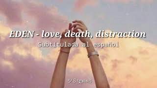 EDEN - love, death, distraction (Subtítulada al español)