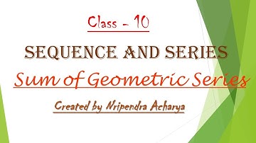 Class - 10 [Sequence and Series: Sum of Geometric Series]