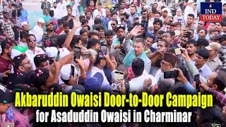 Akbaruddin Owaisi Door-to-Door Campaign for Asaduddin Owaisi in Charminar | IND Today