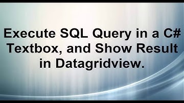 Execute SQL Query in a C# Textbox, and Show Result in Datagridview.