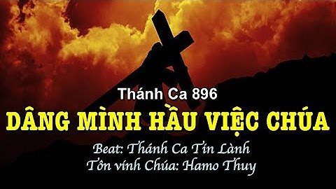 896 Dâng Mình Hầu Việc Chúa - Hamo Thuy
