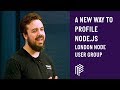 A New Way to Profile Node.JS - London Node User Group - August 2018