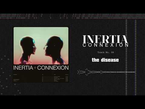 Inertia - The Disease [CONNEXION EP STREAM]