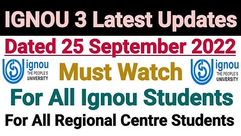 Ignou 3 Latest Updates || Dated 25 Sep 2022 || New Notifications