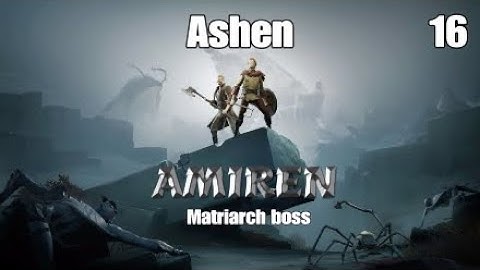 ASHEN  (AMIREN) boss for listener heart part 16 PS4  Full game