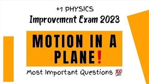 Motion in a Plane|Improvement Exam 2023|+1 Physics|Sure Questions💯|Important Topics|Fizixguruu
