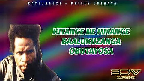 Katujaguze - Philly Lutaaya (Lyrics Visuals)