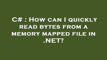 C# : How can I quickly read bytes from a memory mapped file in .NET?