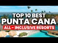 New  top 10 best all inclusive resorts in punta cana 2024