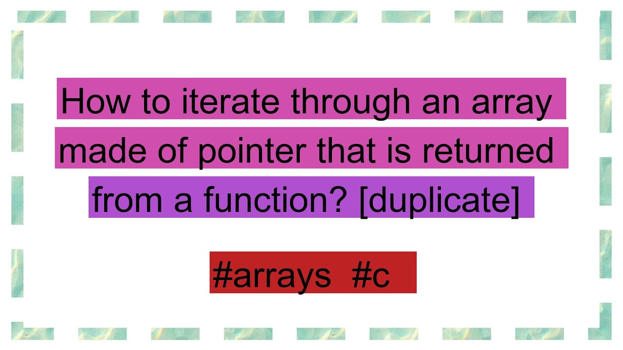 How to iterate through an array made of pointer that is returned from a ...