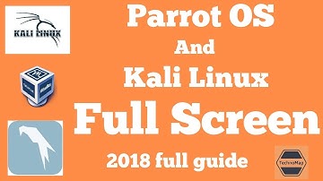 HOW TO MAKE PARROT OS AND KALI LINUX FULL SCREEN IN VIRTUALBOX
