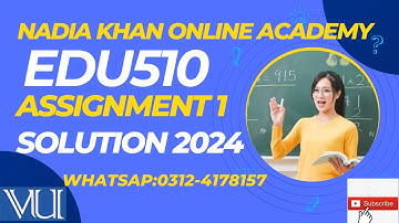 EDU510 Assignment 1 Solution 2024  || EDU510 Assignment 1 Solution Spring 2024 by Nadia Khan