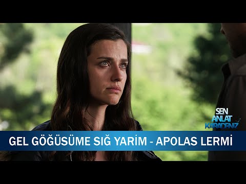 Gel Göğsüme Sığ Yarim - Apolas Lermi - Sen Anlat Karadeniz 14. Bölüm