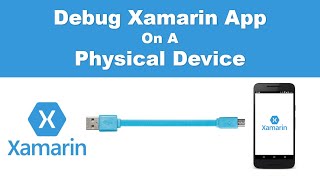 Xamarin Debug App On A Physical Device