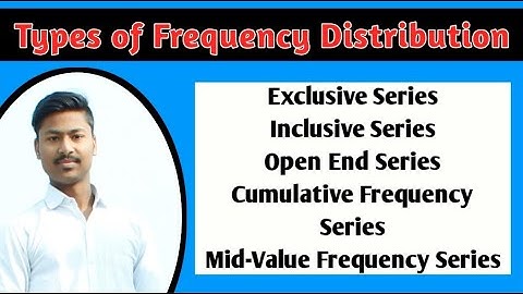 Types of Frequency Distribution | Conversion of Inclusive Series into Exclusive Series | Statistics