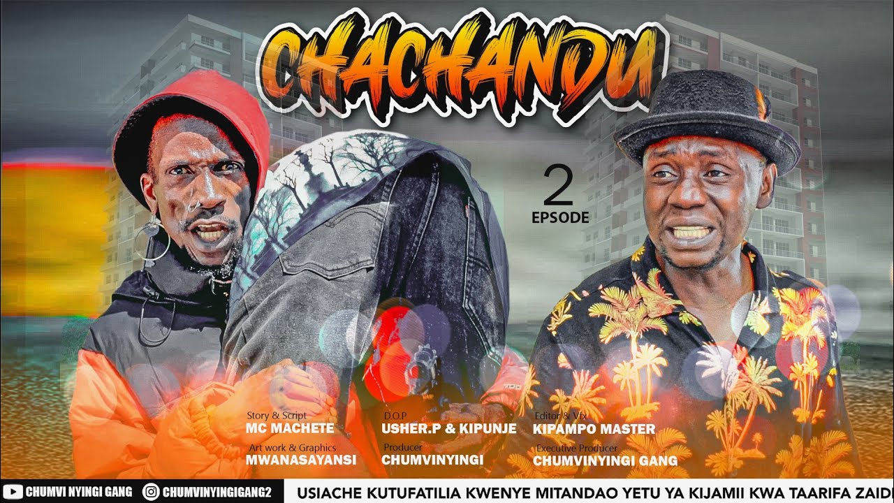 CHACHANDU - EPISODE 02 | STARRING CHUMVINYINGI, MC MACHETE & CHENDU ...