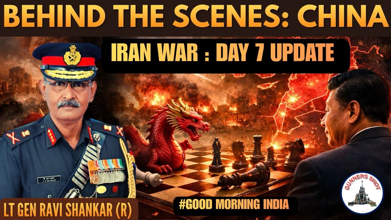 IRAN WAR DAY 7 UPDATE / WHAT IS CHINA UP TO?  / Lt Gen P R Shankar (R) / Mr Sree Iyer