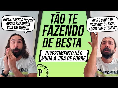 INVESTIMENTOS NÃO MUDAM A VIDA DO POBRE - Saiba o que REALMENTE pode MUDAR SUA VIDA!