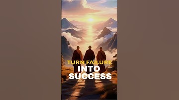 5 Ways to Turn Failure Into Success | Monk Wisdom