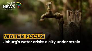 Water Focus | Joburg’s water outages drag on