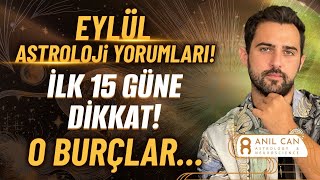 Hangi Burçları Uyardı? Eylül Nasil Geçecek? Astrolojik Öngörüler... Anıl Can
