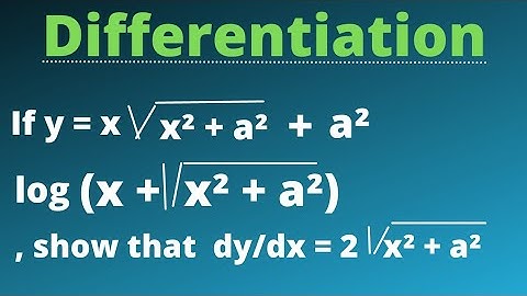 If y = x root of a²+x² + a² log(x + root of a²+x²) then prove that dy/dx = 2 root of a²+x²@EAG