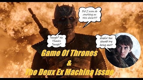Game Of Thrones & The Deus Ex Machina Issue - GoT 8x3 Critique