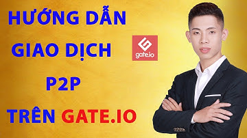 Hướng dẫn giao dịch P2P trên sàn Gate.io