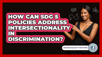 How Can SDG 5 Policies Address Intersectionality In Discrimination? - Gender Equality Network