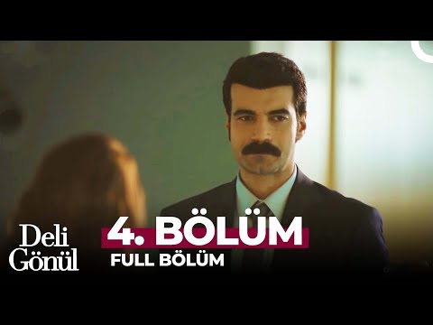 Deli Gönül 4. Bölüm