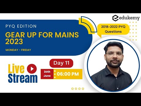 Gear UP for Mains - PYQ Edition | DAY 11 | 6:00 PM | UPSC CSE | Edukemy
