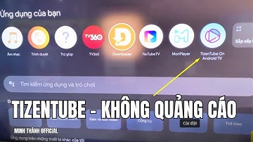Tivi Sony, TCL xem YouTube không quảng cáo cực dễ với App này
