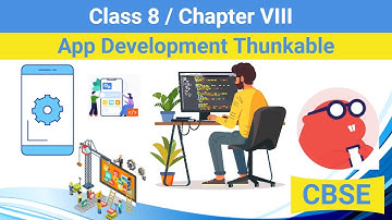 Class 8 Chapter 8 - App Development Thunkable | CBSE based App Development Thunkable | NCERT