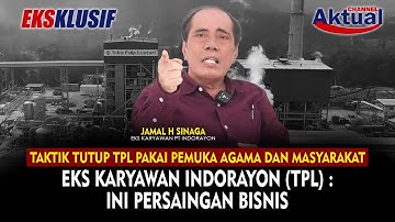 TAKTIK TUTUP TPL PAKAI PEMUKA AGAMA DAN MASYARAKAT, EKS KARYAWAN INDORAYON : INI PERSAINGAN BISNIS